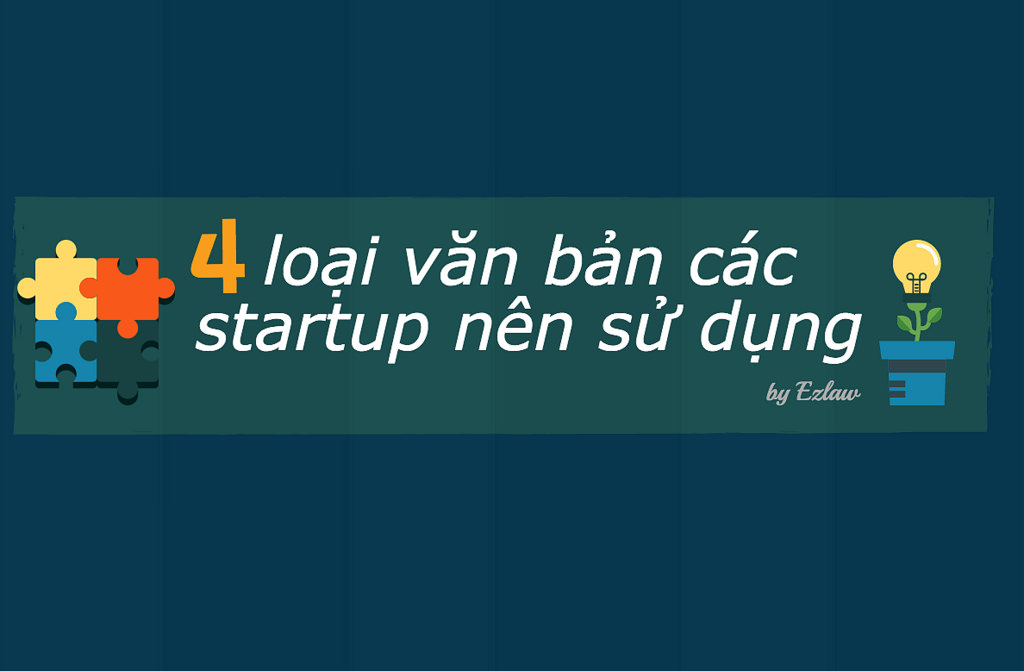 4 loại văn bản các nhà khởi nghiệp, startup nên sử dụng