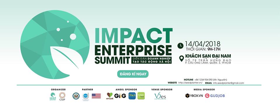 DIỄN ĐÀN DOANH NGHIỆP TẠO TÁC ĐỘNG XÃ HỘI - IMPACT ENTERPRISE SUMMIT 2018 - SEED PLANTER & CSIP