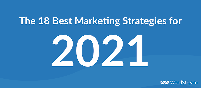 The 18 Best Marketing Strategies for 2021 (From the Experts)