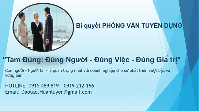 Hãy đến với Chương trình "Bí quyết PHỎNG VẤN TUYỂN DỤNG đạt "Tam Đúng: Đúng Người - Đúng Việc - Đúng Giá trị"